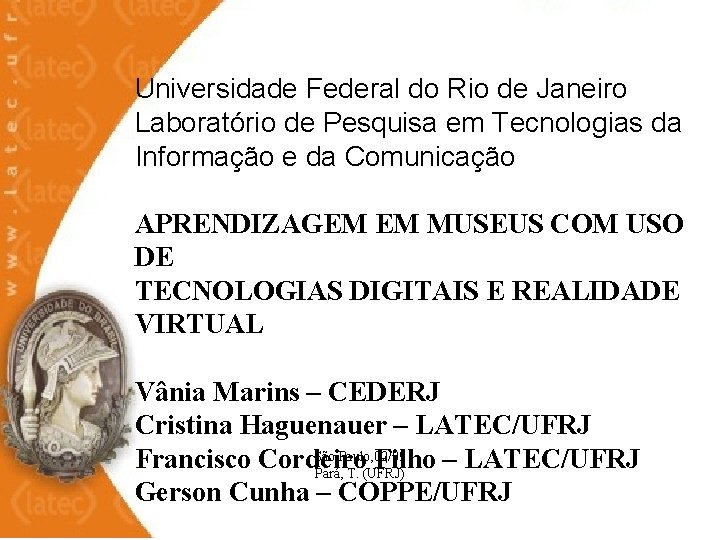  Universidade Federal do Rio de Janeiro Laboratório de Pesquisa em Tecnologias da Informação