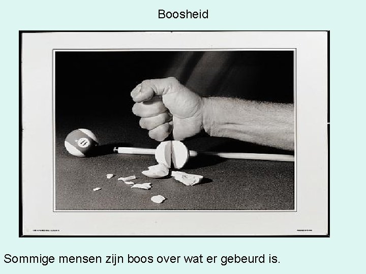 Boosheid Sommige mensen zijn boos over wat er gebeurd is. 