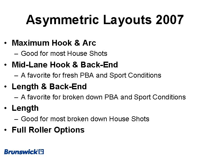 Asymmetric Layouts 2007 • Maximum Hook & Arc – Good for most House Shots