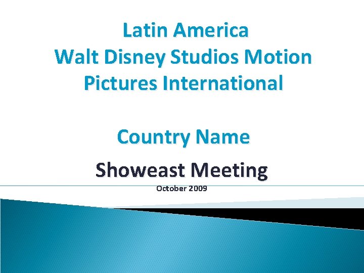 Latin America Walt Disney Studios Motion Pictures International Country Name Showeast Meeting October 2009