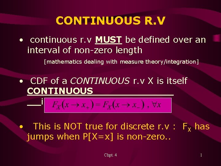 CONTINUOUS R. V • continuous r. v MUST be defined over an interval of