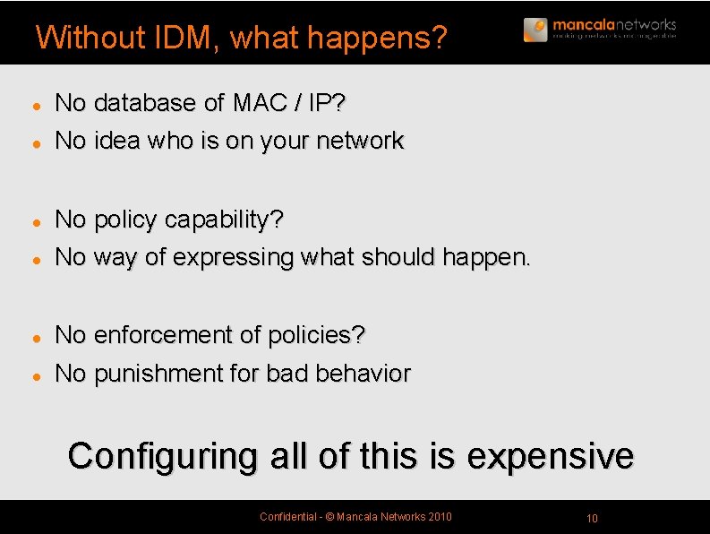 Without IDM, what happens? l l l No database of MAC / IP? No