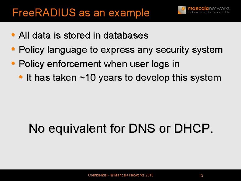 Free. RADIUS as an example • All data is stored in databases • Policy