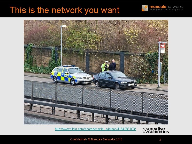 This is the network you want http: //www. flickr. com/photos/martin_addison/4184287103/ Confidential - © Mancala