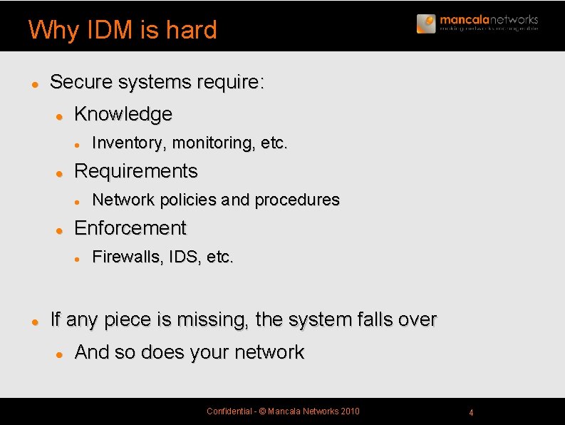 Why IDM is hard l Secure systems require: l Knowledge l l Requirements l