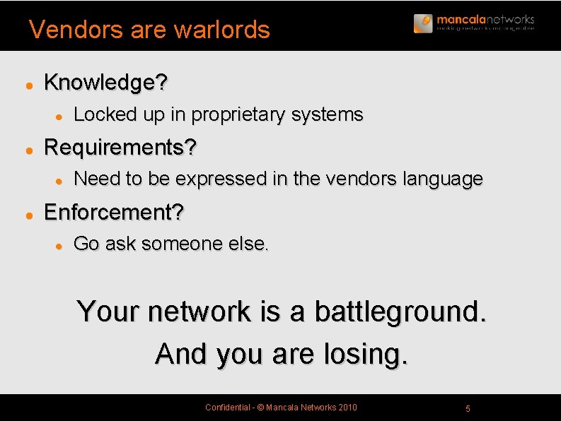 Vendors are warlords l Knowledge? l l Requirements? l l Locked up in proprietary