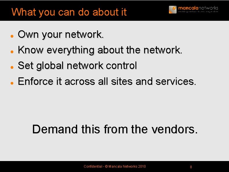 What you can do about it l l Own your network. Know everything about