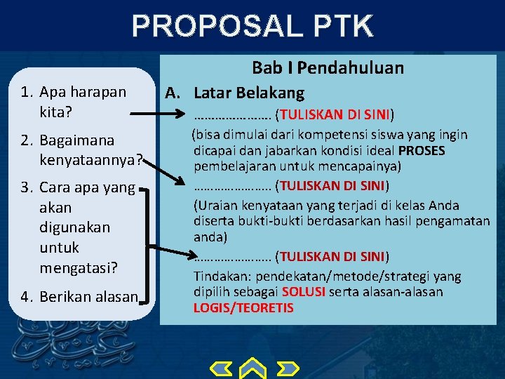 PROPOSAL PTK Bab I Pendahuluan 1. Apa harapan kita? 2. Bagaimana kenyataannya? 3. Cara