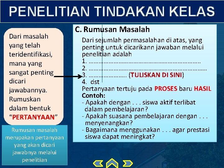 PENELITIAN TINDAKAN KELAS Dari masalah yang telah teridentifikasi, mana yang sangat penting dicari jawabannya.