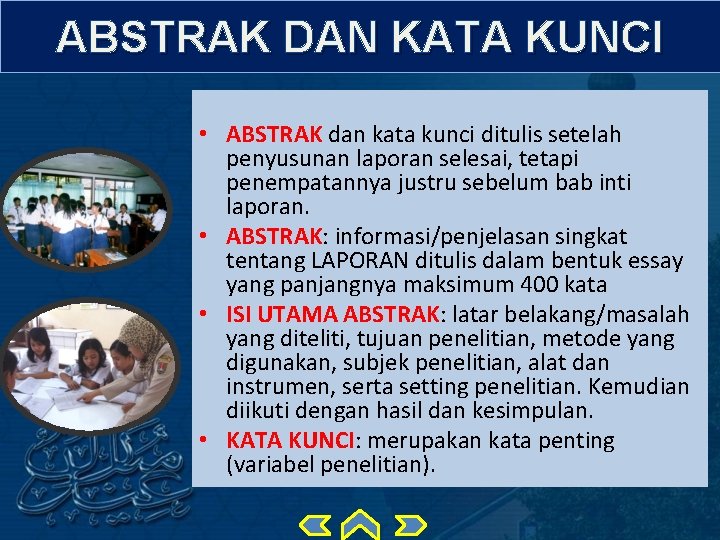 ABSTRAK DAN KATA KUNCI • ABSTRAK dan kata kunci ditulis setelah penyusunan laporan selesai,