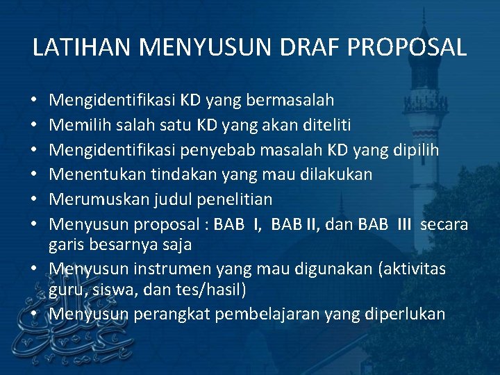 LATIHAN MENYUSUN DRAF PROPOSAL Mengidentifikasi KD yang bermasalah Memilih salah satu KD yang akan