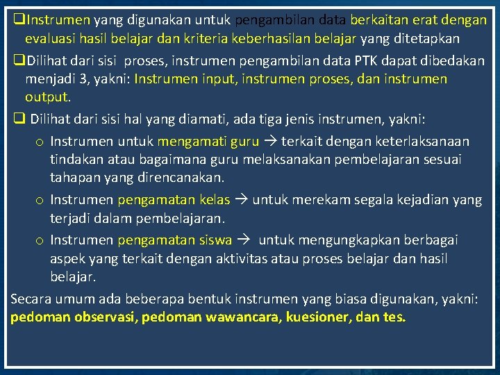 q. Instrumen yang digunakan untuk pengambilan data berkaitan erat dengan evaluasi hasil belajar dan