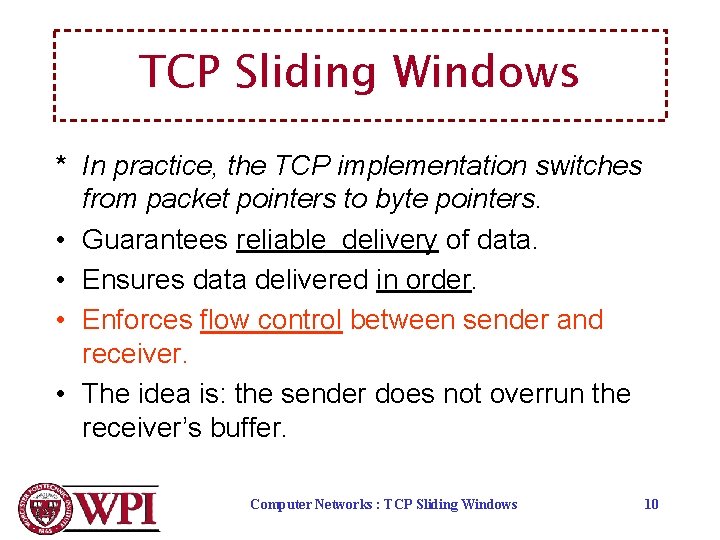 TCP Sliding Windows * In practice, the TCP implementation switches from packet pointers to