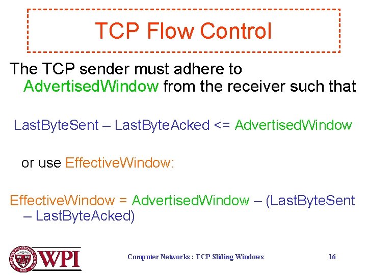 TCP Flow Control The TCP sender must adhere to Advertised. Window from the receiver