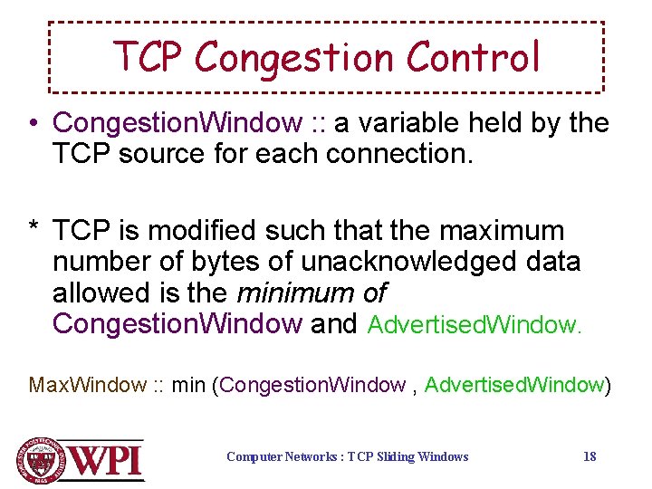 TCP Congestion Control • Congestion. Window : : a variable held by the TCP