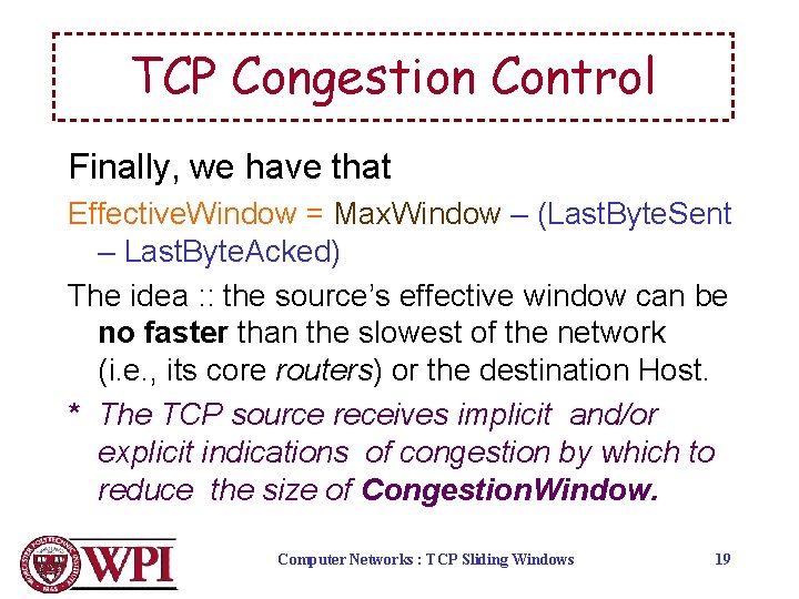 TCP Congestion Control Finally, we have that Effective. Window = Max. Window – (Last.