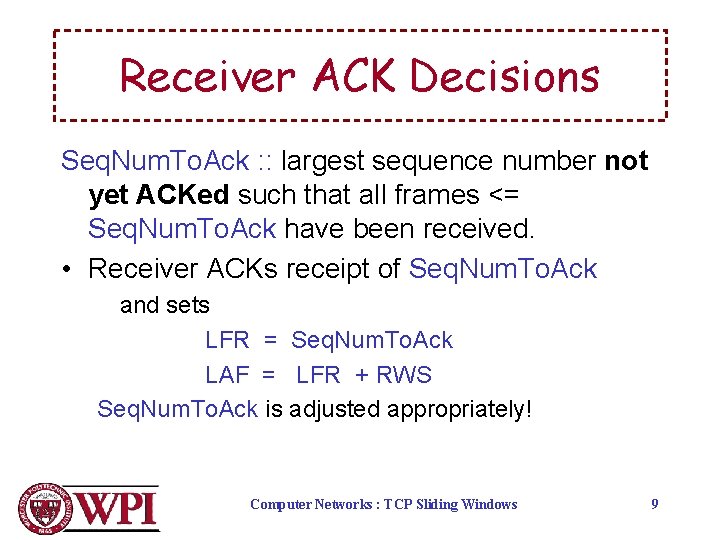 Receiver ACK Decisions Seq. Num. To. Ack : : largest sequence number not yet