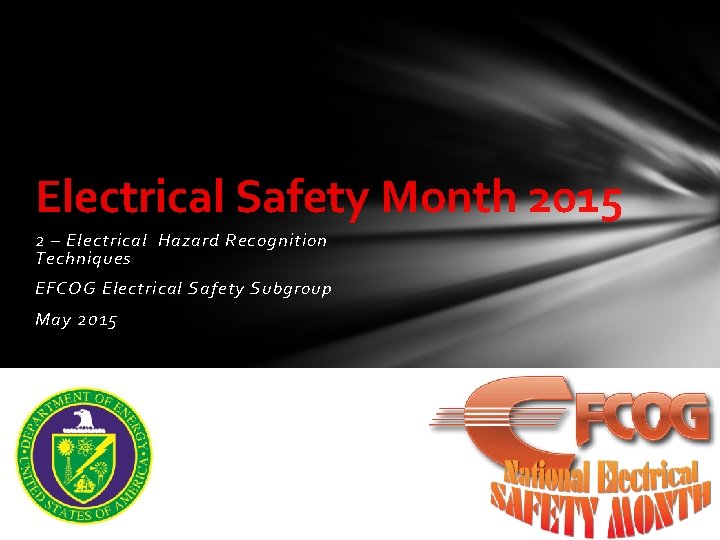 Electrical Safety Month 2015 2 – Electrical Hazard Recognition Techniques EFCOG Electrical Safety Subgroup