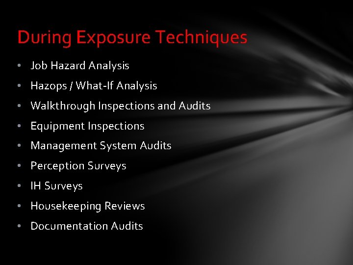 During Exposure Techniques • Job Hazard Analysis • Hazops / What-If Analysis • Walkthrough