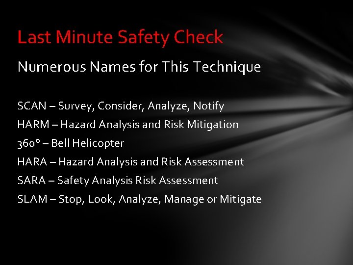 Last Minute Safety Check Numerous Names for This Technique SCAN – Survey, Consider, Analyze,