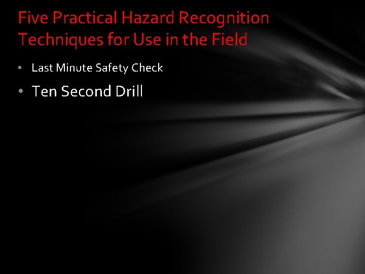 Five Practical Hazard Recognition Techniques for Use in the Field • Last Minute Safety
