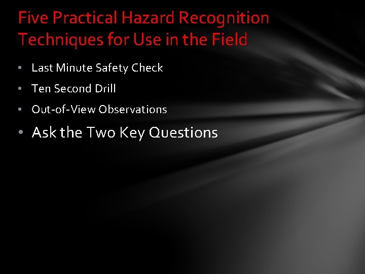 Five Practical Hazard Recognition Techniques for Use in the Field • Last Minute Safety