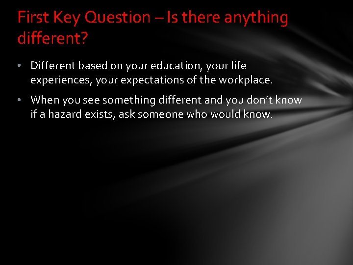 First Key Question – Is there anything different? • Different based on your education,