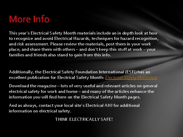 More Info This year’s Electrical Safety Month materials include an in depth look at