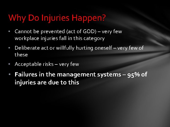 Why Do Injuries Happen? • Cannot be prevented (act of GOD) – very few