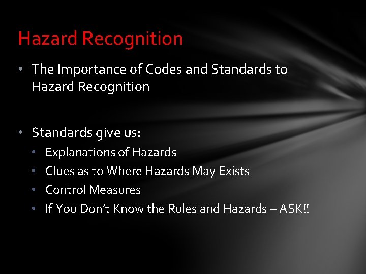 Hazard Recognition • The Importance of Codes and Standards to Hazard Recognition • Standards