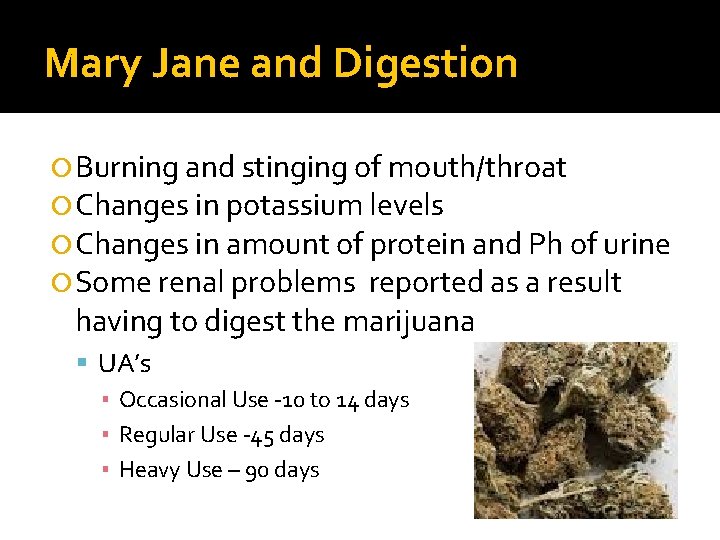 Mary Jane and Digestion Burning and stinging of mouth/throat Changes in potassium levels Changes