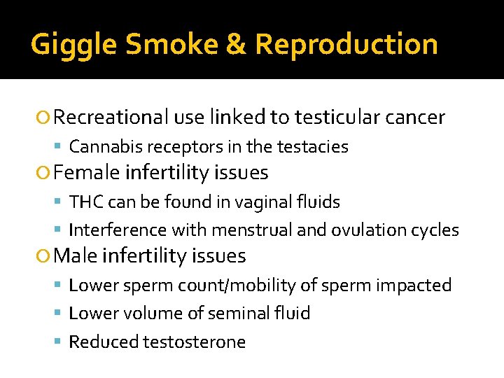 Giggle Smoke & Reproduction Recreational use linked to testicular cancer Cannabis receptors in the