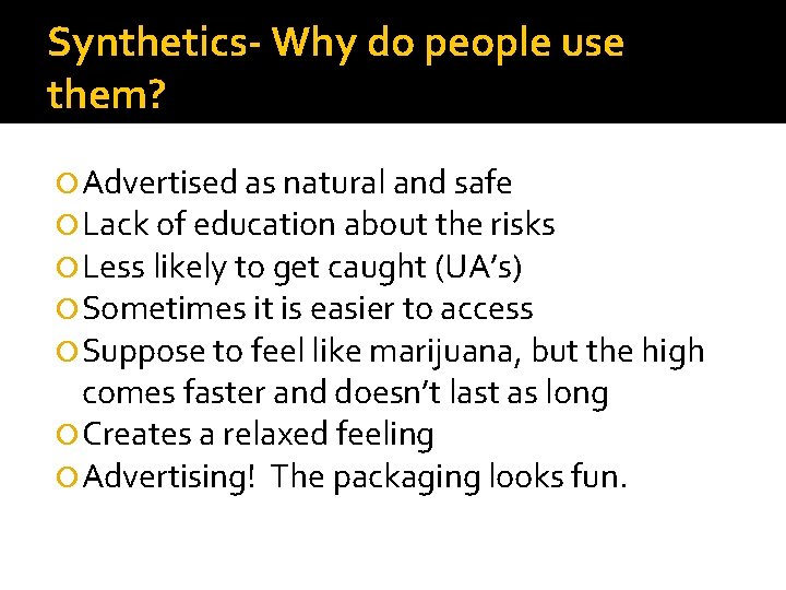 Synthetics- Why do people use them? Advertised as natural and safe Lack of education