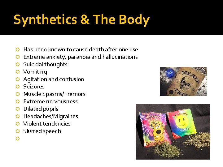 Synthetics & The Body Has been known to cause death after one use Extreme