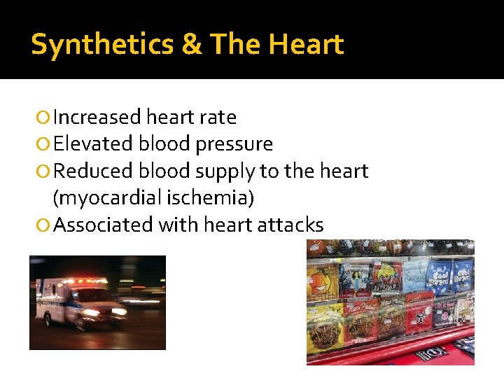 Synthetics & The Heart Increased heart rate Elevated blood pressure Reduced blood supply to
