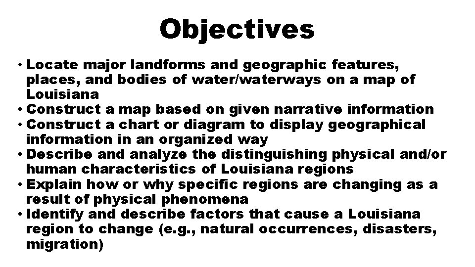 Objectives • Locate major landforms and geographic features, places, and bodies of water/waterways on