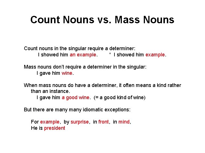 Count Nouns vs. Mass Nouns Count nouns in the singular require a determiner: I