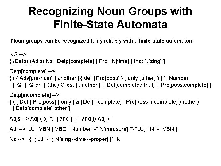 Recognizing Noun Groups with Finite-State Automata Noun groups can be recognized fairly reliably with