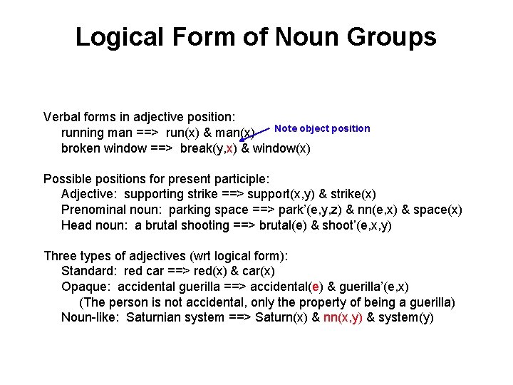 Logical Form of Noun Groups Verbal forms in adjective position: Note object position running