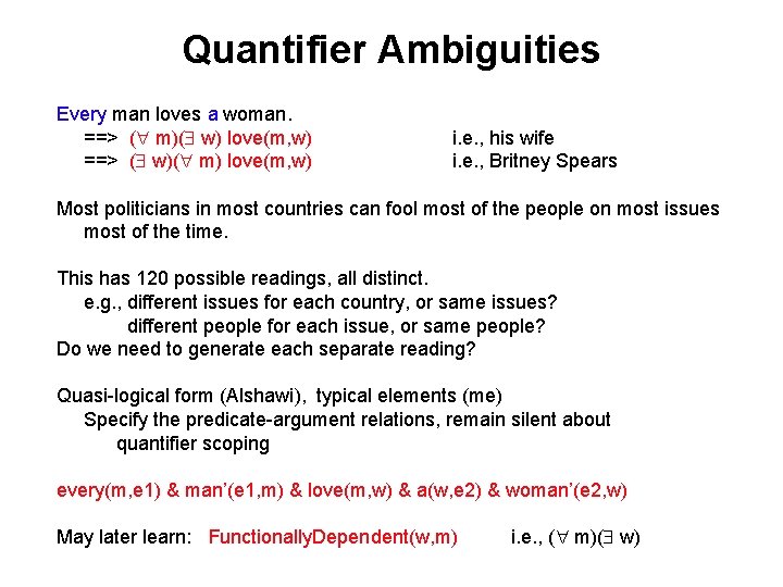 Quantifier Ambiguities Every man loves a woman. ==> ( m)( w) love(m, w) ==>