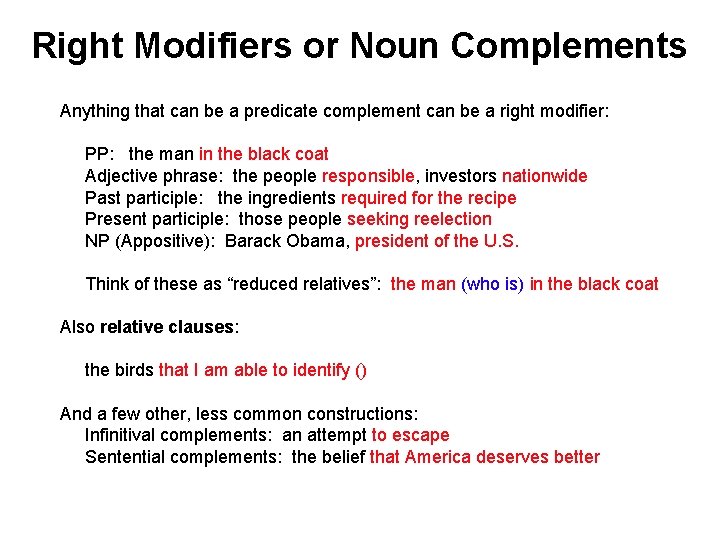 Right Modifiers or Noun Complements Anything that can be a predicate complement can be