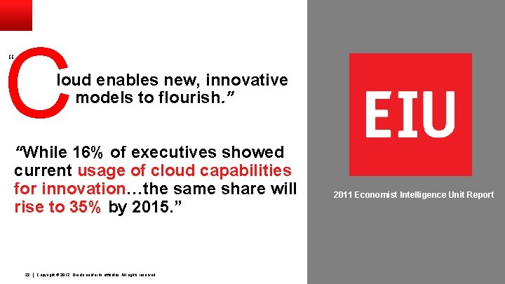 C “ loud enables new, innovative models to flourish. ” “While 16% of executives C “ loud enables new, innovative models to flourish. ” “While 16% of executives