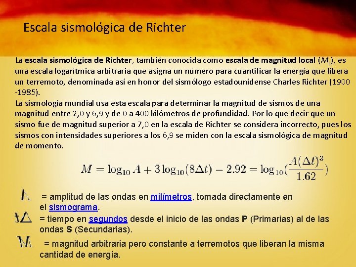 Escala sismológica de Richter La escala sismológica de Richter, también conocida como escala de