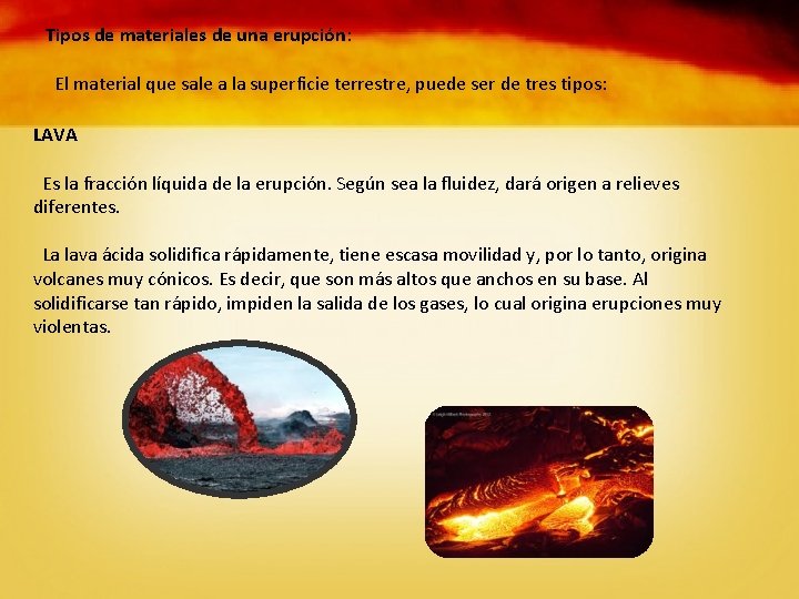 Tipos de materiales de una erupción: El material que sale a la superficie terrestre,