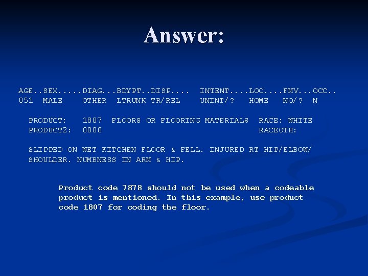 Answer: AGE. . SEX. . . DIAG. . . BDYPT. . DISP. . 051