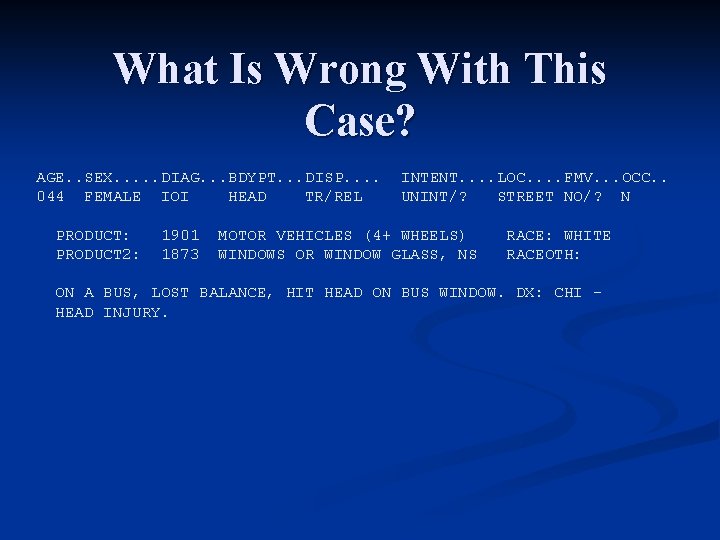 What Is Wrong With This Case? AGE. . SEX. . . DIAG. . .