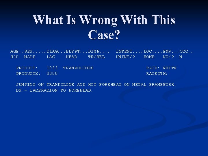 What Is Wrong With This Case? AGE. . SEX. . . DIAG. . .