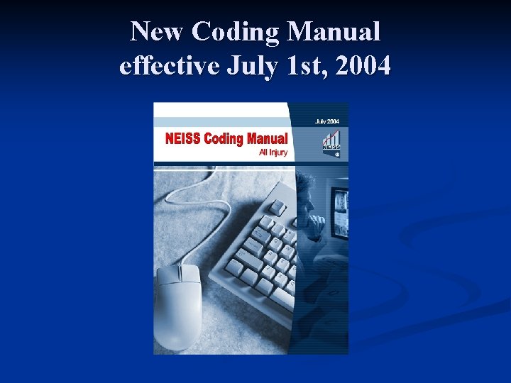 New Coding Manual effective July 1 st, 2004 