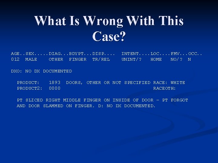 What Is Wrong With This Case? AGE. . SEX. . . DIAG. . .