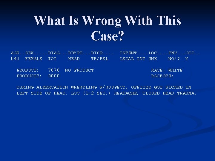 What Is Wrong With This Case? AGE. . SEX. . . DIAG. . .